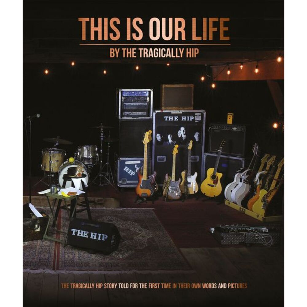 This Is Our Life -- Tragically Hip